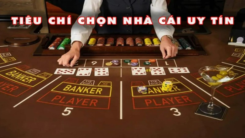 Các tiêu chí chọn nhà cái uy tín